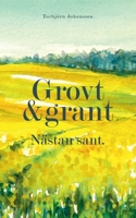 Grovt och grant. N?stan sant.: Dikter och spridda tankar i salig r?ra. 9179694934 Book Cover
