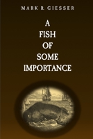 A Fish of Some Importance 1678449946 Book Cover
