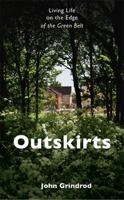 Outskirts: Living Life on the edge of the Green Belt 1473625025 Book Cover