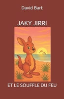 JAKY JIRRI: ET LE SOUFFLE DU FEU (French Edition) B0GQST9X8W Book Cover