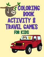 Coloring Book Activity & Travel Games For Kids 1078485895 Book Cover