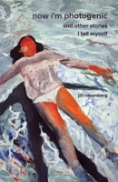 Now I'm Photogenic and Other Stories I Tell Myself 1625572174 Book Cover