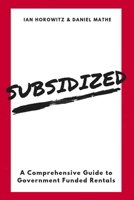 Subsidized: A Comprehensive Guide To Government Funded Rentals 1796447706 Book Cover