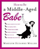 How to Be a Middle-Aged Babe 0743296192 Book Cover