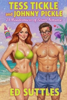 Tess Tickle and Johnny Pickle: 24 Misadventures of Sexual Nonsense B0FKZCQJ5W Book Cover