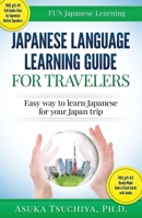 Japanese Language Learning Guide for Travelers: Easy Way to Learn Japanese for Your Japan Trip 151222913X Book Cover