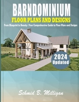 BARNDOMINIUM FLOOR PLANS AND DESIGNS: From Blueprint to Beauty : Your Comprehensive Guide to Floor Plans and Designs 196180820X Book Cover