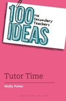 100 Ideas for Secondary Teachers: Tutor Time 1472925025 Book Cover