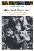 Millennial Masculinity: Men in Contemporary American Cinema 0814334350 Book Cover