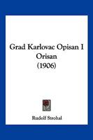 Grad Karlovac Opisan I Orisan (1906) 1161188800 Book Cover