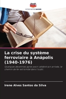 La crise du système ferroviaire à Anápolis (1940-1976): Quelques décennies après avoir célébré son arrivée, le chemin de fer est tombé dans l'oubli. (French Edition) 620758967X Book Cover