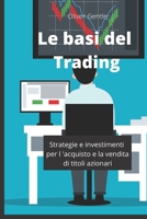 Le basi del trading: Strategie e investimenti per l 'acquisto e la vendita di titoli azionari (Italian Edition) B096LYPB83 Book Cover