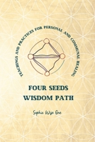 Four Seeds Wisdom Path : Teachings and Practices for Personal & Communal Healing 1734486279 Book Cover