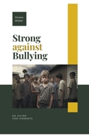 Strong Against Bullying: A Guide for Parents B0CCT1XSS6 Book Cover