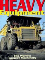 Heavy Equipment: The World's Largest Machinery 0785806075 Book Cover