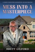 Mess Into A Masterpiece: A Story of Recovery, Redemption and Restoration B0G2N4FSTY Book Cover
