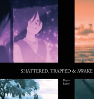 Shattered, Trapped & Awake: Illustrated Short Stories for Adults 1966898096 Book Cover