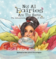 Not All Fairies Are The Same: The Adventures of Nené 1946908347 Book Cover