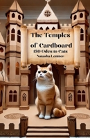 The Temples of Cardboard: 150 Odes to Cats B0DT183RLT Book Cover