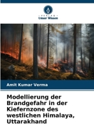 Modellierung der Brandgefahr in der Kiefernzone des westlichen Himalaya, Uttarakhand (German Edition) 6206907422 Book Cover