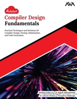 Kickstart Compiler Design Fundamentals: Practical Techniques and Solutions for Compiler Design, Parsing, Optimization, and Code Generation (English Edition) B0FDMFPWZW Book Cover