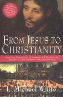 From Jesus to Christianity: How Four Generations of Visionaries & Storytellers Created the New Testament and Christian Faith 0060816104 Book Cover