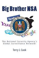 Big Brother NSA: The National Security Agency's Global Surveillance Network 1494755769 Book Cover