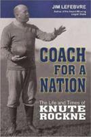 Coach for a Nation: The Life and Times of Knute Rockne 0981884121 Book Cover