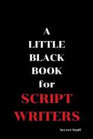 A Little Black Book: For Script Writers 1096464306 Book Cover