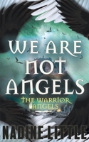 We Are Not Angels: An Apocalyptic Angel Romance 1838088458 Book Cover
