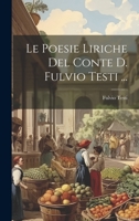 Le Poesie Liriche Del Conte D. Fulvio Testi ... 1022188968 Book Cover