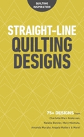 Straight-Line Quilting Designs: 75+ Designs from Charlotte Warr Andersen, Natalia Bonner, Mary Mashuta, Amanda Murphy, Angela Walters & More! 1617459275 Book Cover