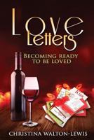 Love Letters: (How to Become Ready to Be Loved) 1548597910 Book Cover
