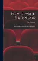 How to Write Photoplays: A Thoroughly Practical Guide to Photoplays B0BMSJ2MCX Book Cover