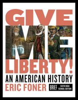 Give Me Liberty!: An American History (Brief Sixth High School Edition) 0393418596 Book Cover