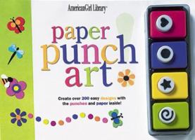 Paper Punch Art: Create over 200 Easy Designs With the Punches and Paper Inside! 1593692072 Book Cover