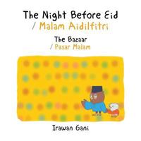 The Night Before Eid / Malam Aidilfitri: The Bazaar / Pasar Malam 1543741649 Book Cover