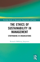 The Ethics of Sustainability in Management: Storymaking in Organizations 1032655704 Book Cover