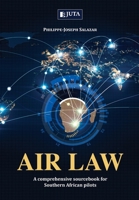 Air Law: A comprehensive sourcebook for Southern African Pilots 1485133149 Book Cover