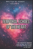 Temporal Echoes of the Heart B0FBNT6VF3 Book Cover