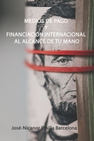Medios de Pago y Financiación Internacional al alcance de tu mano: Exportar y Cobrar con seguridad B0CL2JV98M Book Cover