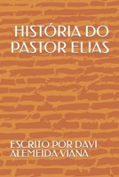 HISTÓRIA DO PASTOR ELIAS (Portuguese Edition) B0CTGD46FC Book Cover