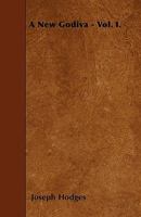 A New Godiva - Vol. I 1446021734 Book Cover
