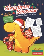 Christmas Dinosaur Activity Book For Kids 1699831599 Book Cover