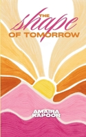 The Shape of Tomorrow A collection of poems B0G7L848KC Book Cover