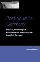 Postindustrial Germany: Services, Technological Transformation and Knowledge in Unified Germany 0719065364 Book Cover
