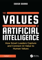 The Values of Artificial Intelligence: How Smart Leaders Capture and Connect AI Value to Human Values 1041077505 Book Cover