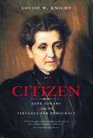 Citizen: Jane Addams and the Struggle for Democracy 0226446999 Book Cover