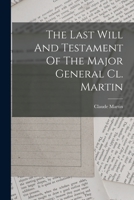 The Last Will and Testament of the Major General CL. Martin 1018184031 Book Cover