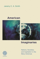 American Imaginaries: Nations, Societies and Capitalism in the Many Americas 1786609673 Book Cover